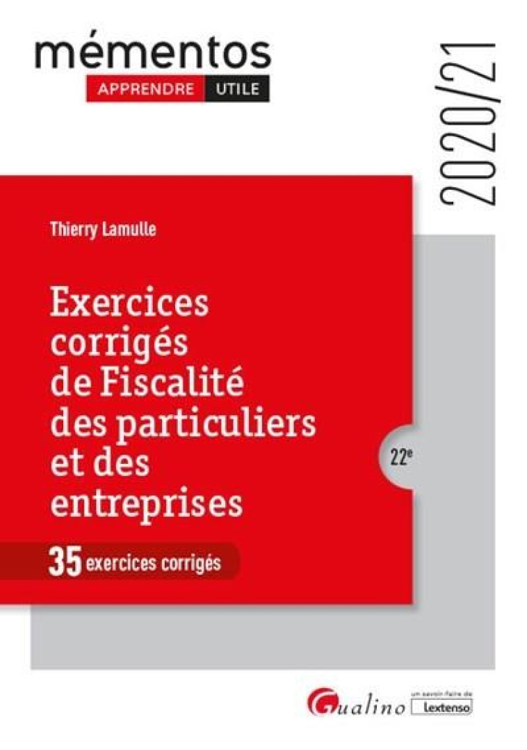 EXERCICES CORRIGES DE FISCALITE DES PARTICULIERS ET DES ENTREPRISES (EDITION 2020/2021) - LAMULLE THIERRY - GUALINO