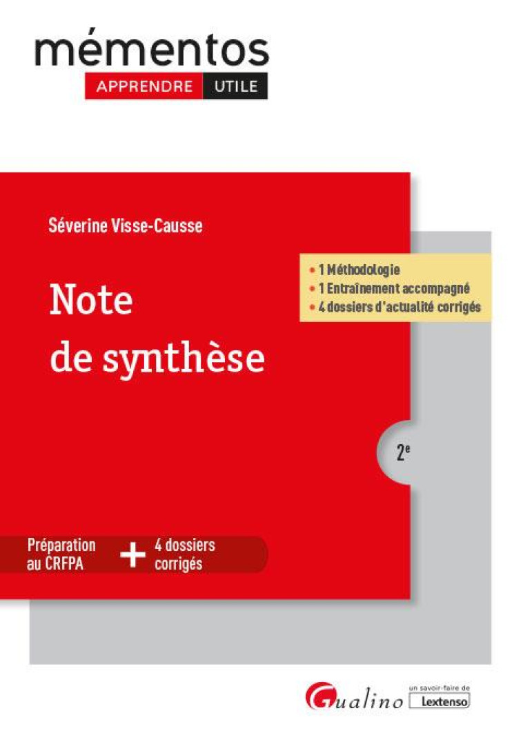 NOTE DE SYNTHESE : 1 METHODOLOGIE - 1 ENTRAINEMENT ACCOMPAGNE - 4 DOSSIERS D'ACTUALITE CORRIGES (2E EDITION) - VISSE-CAUSSE S. - GUALINO