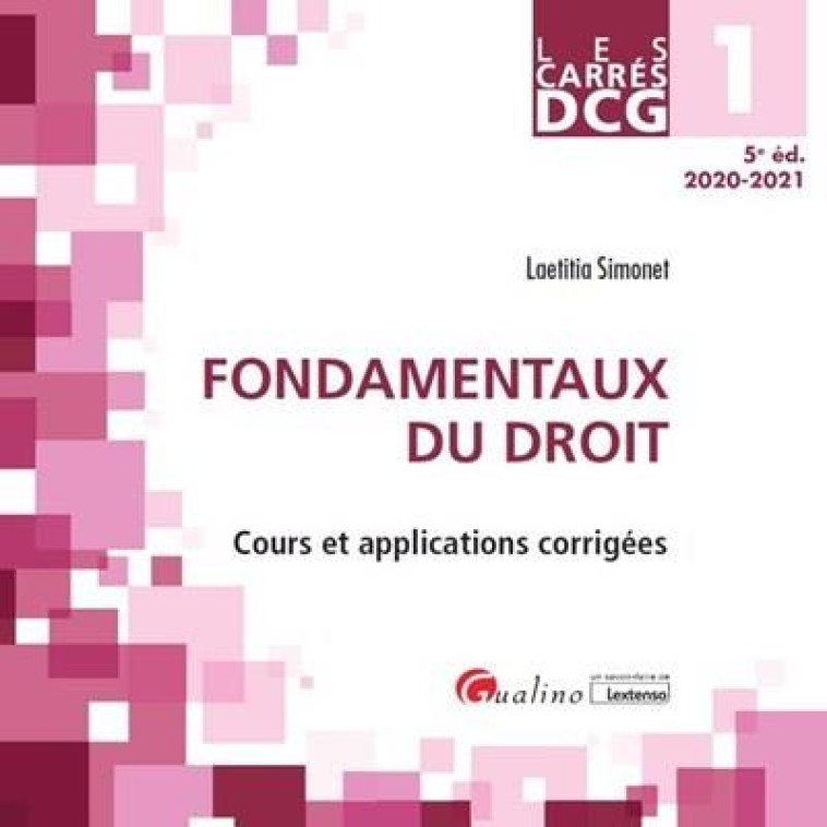 DCG1 : FONDAMENTAUX DU DROIT  -  COURS ET APPLICATIONS CORRIGEES (EDITION 2020/2021) - SIMONET LAETITIA - GUALINO