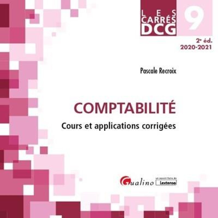 DCG 9 : COMPTABILITE  -  COURS ET APPLICATIONS CORRIGEES - RECROIX PASCALE - GUALINO