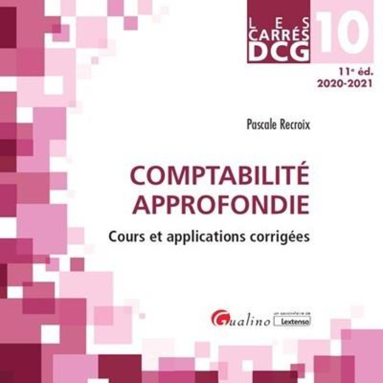 DCG 10 : COMPTABILITE APPROFONDIE  -  COURS ET APPLICATIONS CORRIGEES - RECROIX PASCALE - GUALINO