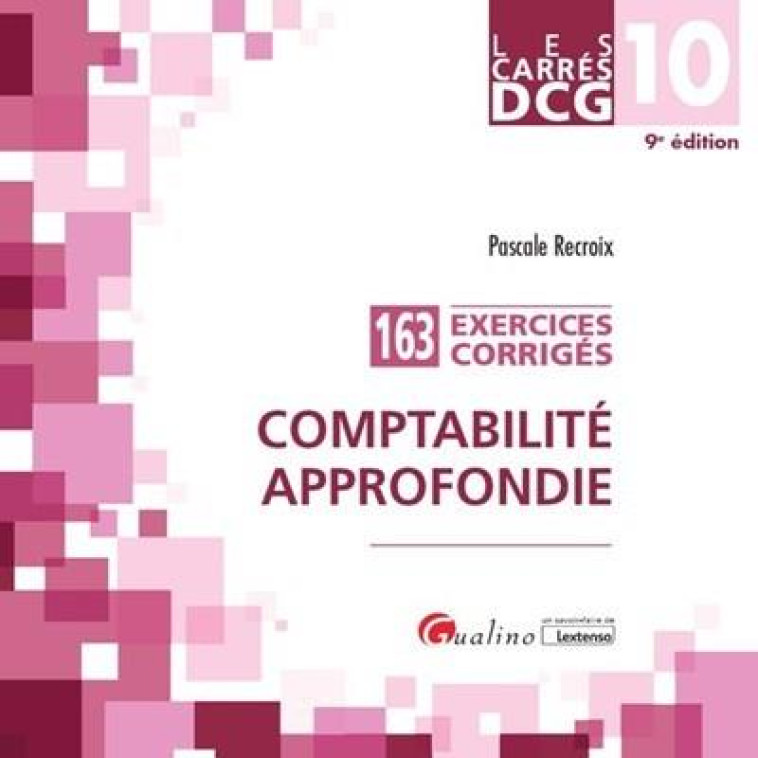 DCG 10 : COMPTABILITE APPROFONDIE  -  163 EXERCICES CORRIGES (9E EDITION) - RECROIX PASCALE - GUALINO