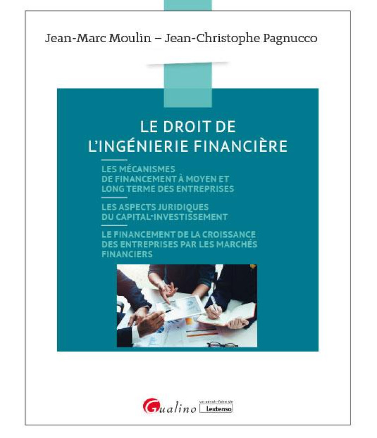 LE DROIT DE L'INGENIERIE FINANCIERE : FINANCEMENT BILAN SOCIETES (6E EDITION) - MOULIN/PAGNUCCO - GUALINO