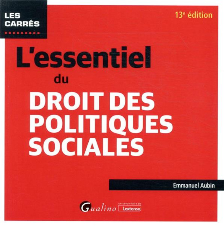 L'ESSENTIEL DU DROIT DES POLITIQUES SOCIALES - POUR TOUT COMPRENDRE DU DROIT DES POLITIQUES SOCIALES - AUBIN EMMANUEL - GUALINO