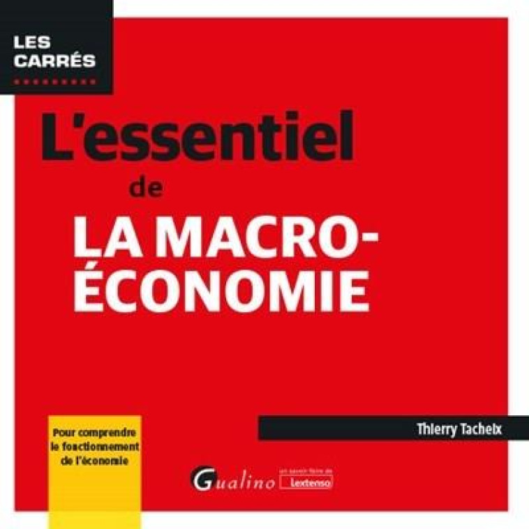 L'ESSENTIEL DE LA MACRO-ECONOMIE (11E EDITION) - TACHEIX THIERRY - GUALINO