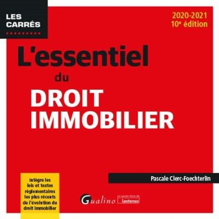 L'ESSENTIEL DU DROIT IMMOBILIER (EDITION 2020/2021) - CLERC-FOECHTERLIN P. - GUALINO