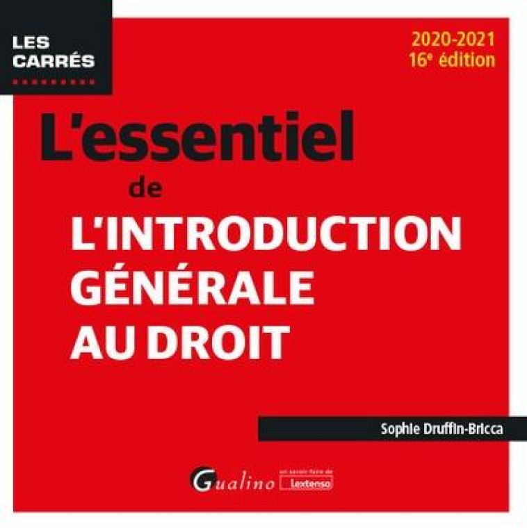 L'ESSENTIEL DE L'INTRODUCTION GENERALE AU DROIT - UNE NOUVELLE EDITION A JOUR POUR LA RENTREE UNIVER - DRUFFIN-BRICCA S. - GUALINO