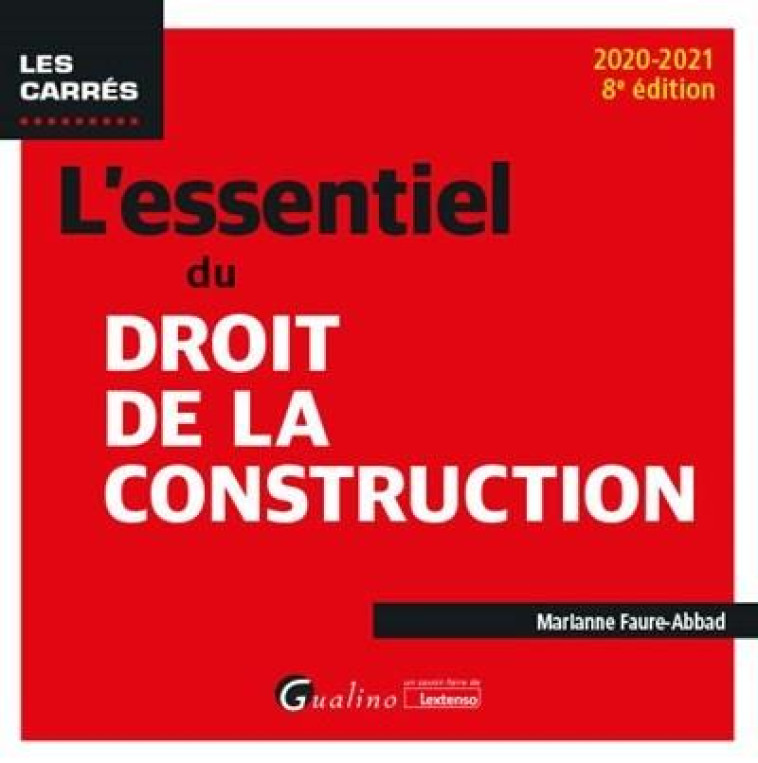 L'ESSENTIEL DU DROIT DE LA CONSTRUCTION (EDITION 2020/2021) - FAURE-ABBAD MARIANNE - GUALINO