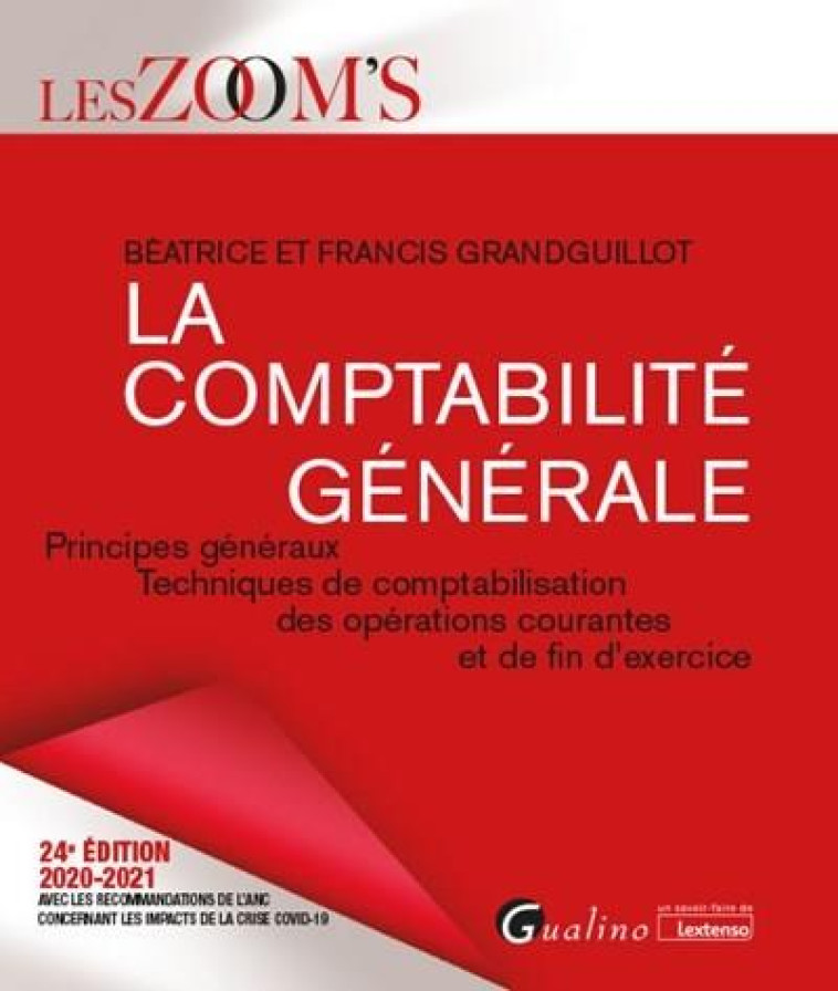 LA COMPTABILITE GENERALE - PRINCIPES GENERAUX - TECHNIQUES DE COMPTABILISATION DES OPERATIONS COURAN - GRANDGUILLOT - GUALINO