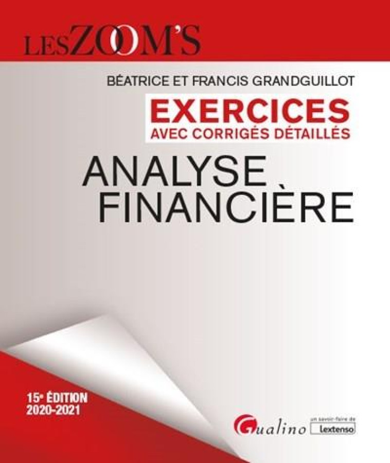 EXERCICES AVEC CORRIGES DETAILLES - ANALYSE FINANCIERE - 43 EXERCICES D'ANALYSE FINANCIERE AVEC DES - GRANDGUILLOT - GUALINO