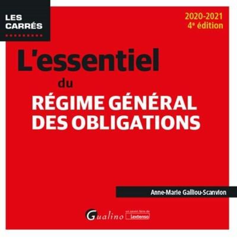 L'ESSENTIEL DU REGIME GENERAL DES OBLIGATIONS (EDITION 2020/2021) - GALLIOU-SCANVION A-M - GUALINO