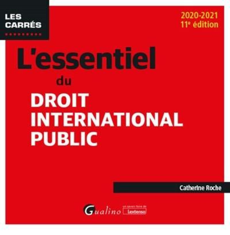 L'ESSENTIEL DU DROIT INTERNATIONAL PUBLIC (EDITION 2020/2021) - ROCHE CATHERINE - GUALINO