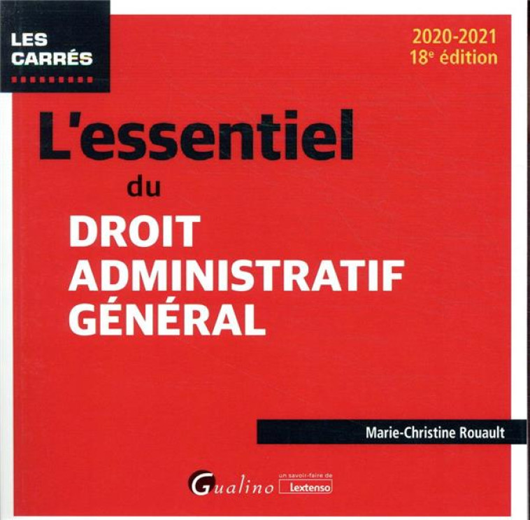 L'ESSENTIEL DU DROIT ADMINISTRATIF GENERAL (EDITION 2020/2021) - ROUAULT M-C. - GUALINO