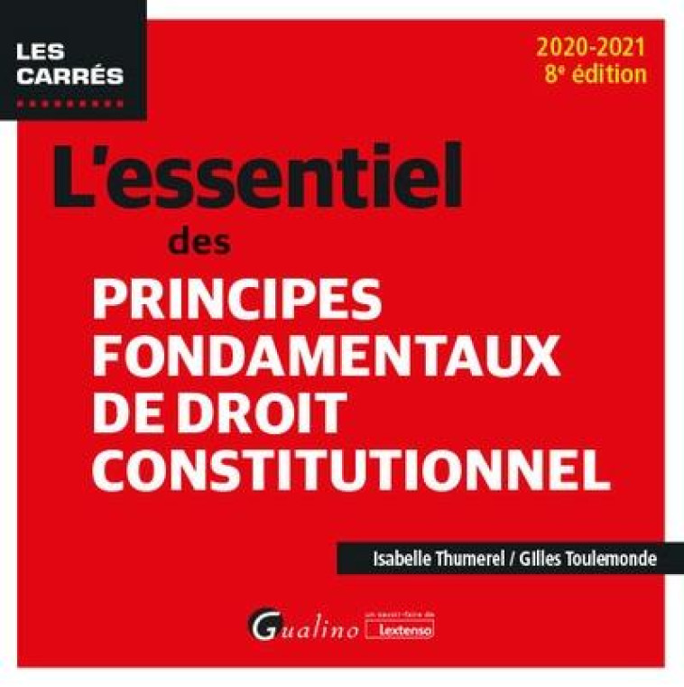 L'ESSENTIEL DES PRINCIPES FONDAMENTAUX DE DROIT CONSTITUTIONNEL - TOULEMONDE/THUMEREL - GUALINO