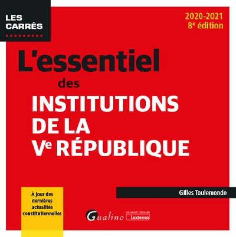 L'ESSENTIEL DES INSTITUTIONS DE LA VE REPUBLIQUE - TOULEMONDE GILLES - GUALINO