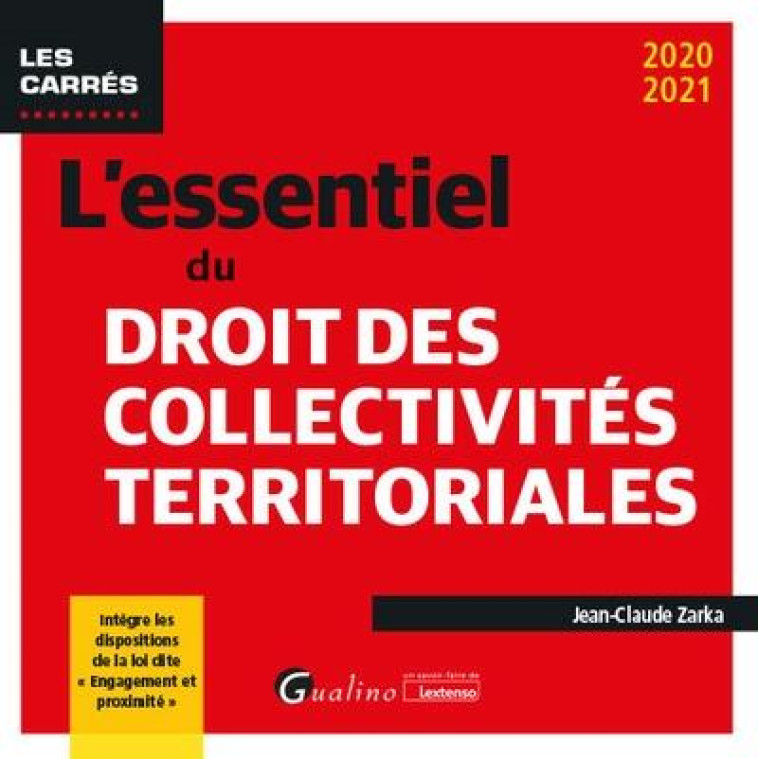 L'ESSENTIEL DU DROIT DES COLLECTIVITES TERRITORIALES (EDITION 2020/2021) - ZARKA JEAN-CLAUDE - GUALINO