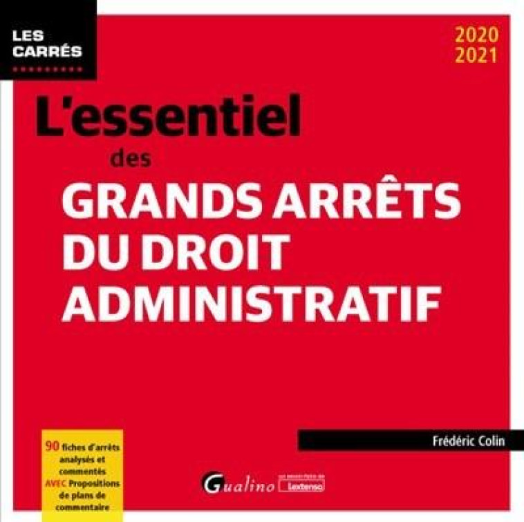 L'ESSENTIEL DES GRANDS ARRETS DU DROIT ADMINISTRATIF (EDITION 2020/2021) - COLIN FREDERIC - GUALINO