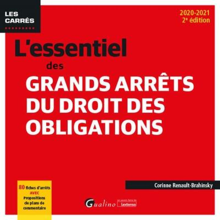 L'ESSENTIEL DES GRANDS ARRETS DU DROIT DES OBLIGATIONS (EDITION 2020/2021) - RENAULT-BRAHINSKY C. - GUALINO