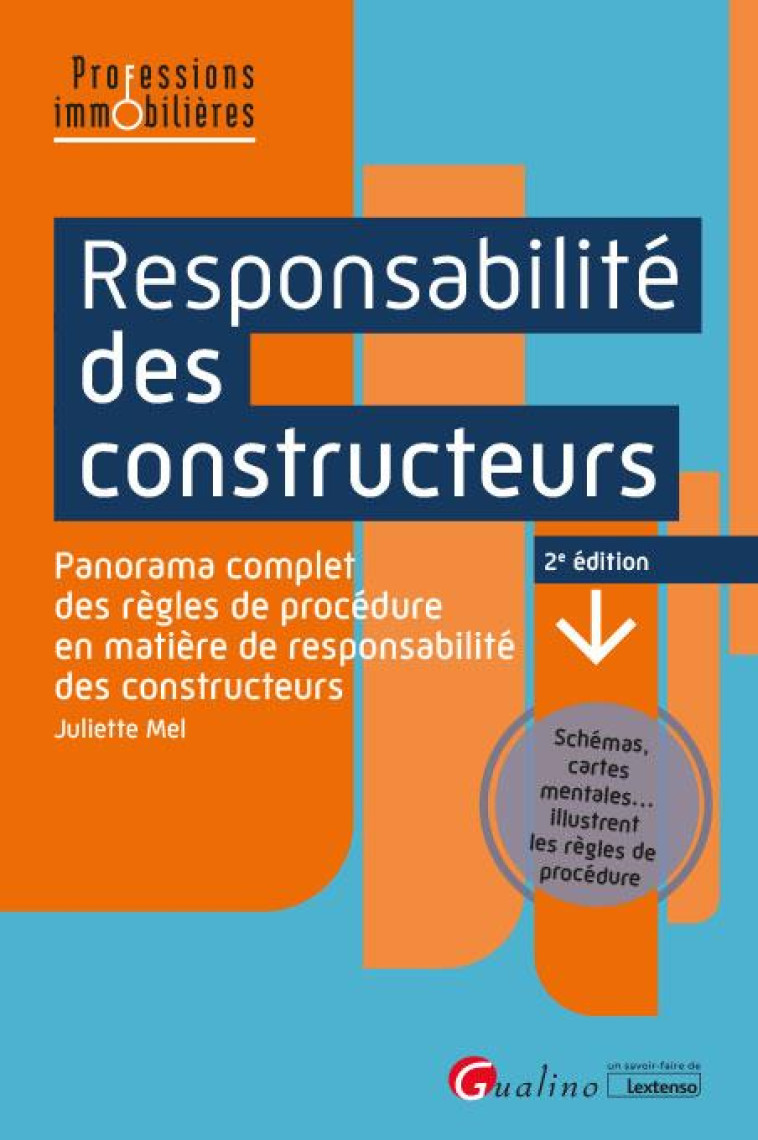 RESPONSABILITE DES CONSTRUCTEURS : PANORAMA COMPLET DES REGLES DE PROCEDURE EN MATIERE DE RESPONSABILITE DES CONSTRUCTEURS (2E EDITION) - MEL JULIETTE - GUALINO