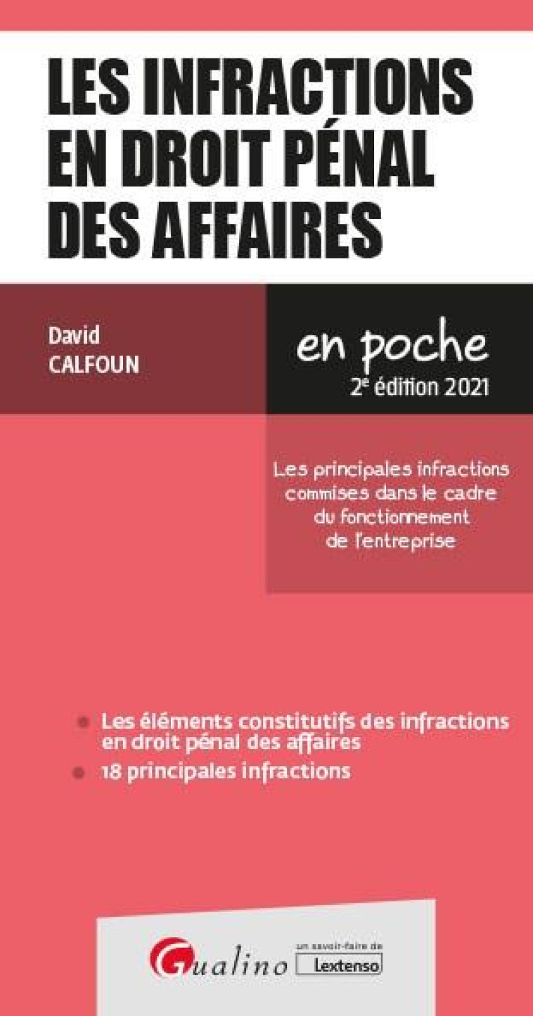 LES INFRACTIONS EN DROIT PENAL DES AFFAIRES  -  LES PRINCIPALES INFRACTIONS COMMISES DANS LE CADRE DU FONCTIONNEMENT DE L'ENTREPRISE (2E EDITION) - CALFOUN DAVID - GUALINO