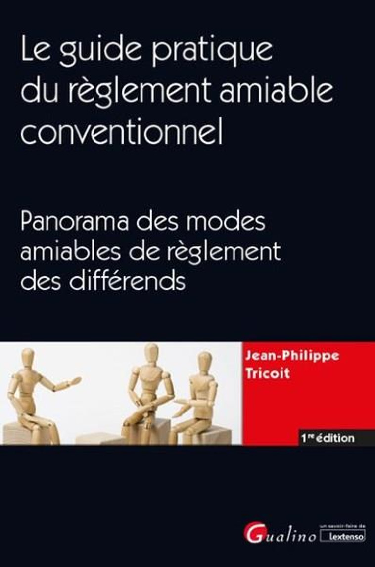 LE GUIDE PRATIQUE DU REGLEMENT AMIABLE CONVENTIONNEL  -  PANORAMA DES MODES AMIABLES DE REGLEMENT DES DIFFERENDS - TRICOIT J-P. - GUALINO