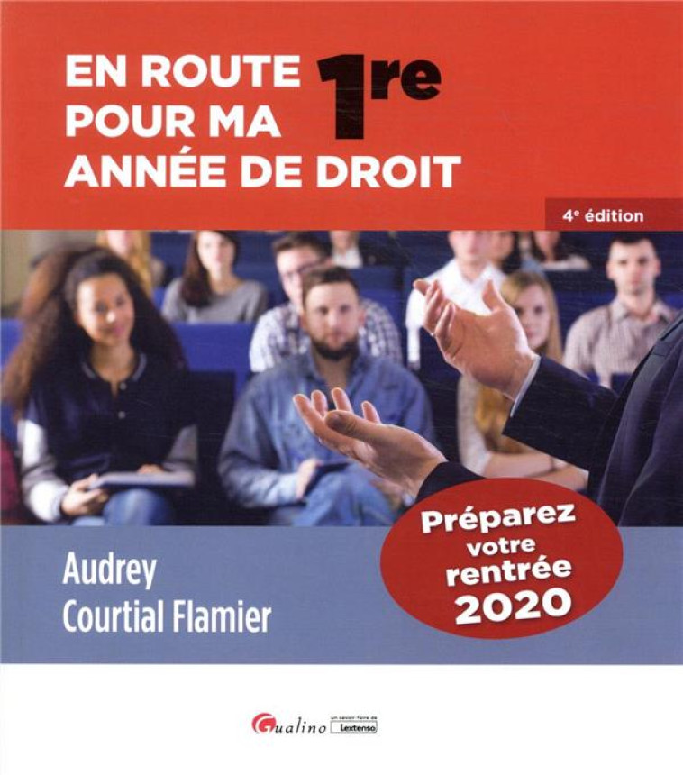 EN ROUTE POUR MA 1RE ANNEE DE DROIT  -  UNE PREPARATION ET UN ACCOMPAGNEMENT PENDANT L'ETE ET/OU AU COURS DU PREMIER SEMESTRE (4E EDITION) - COURTIAL FLAMIER A. - GUALINO