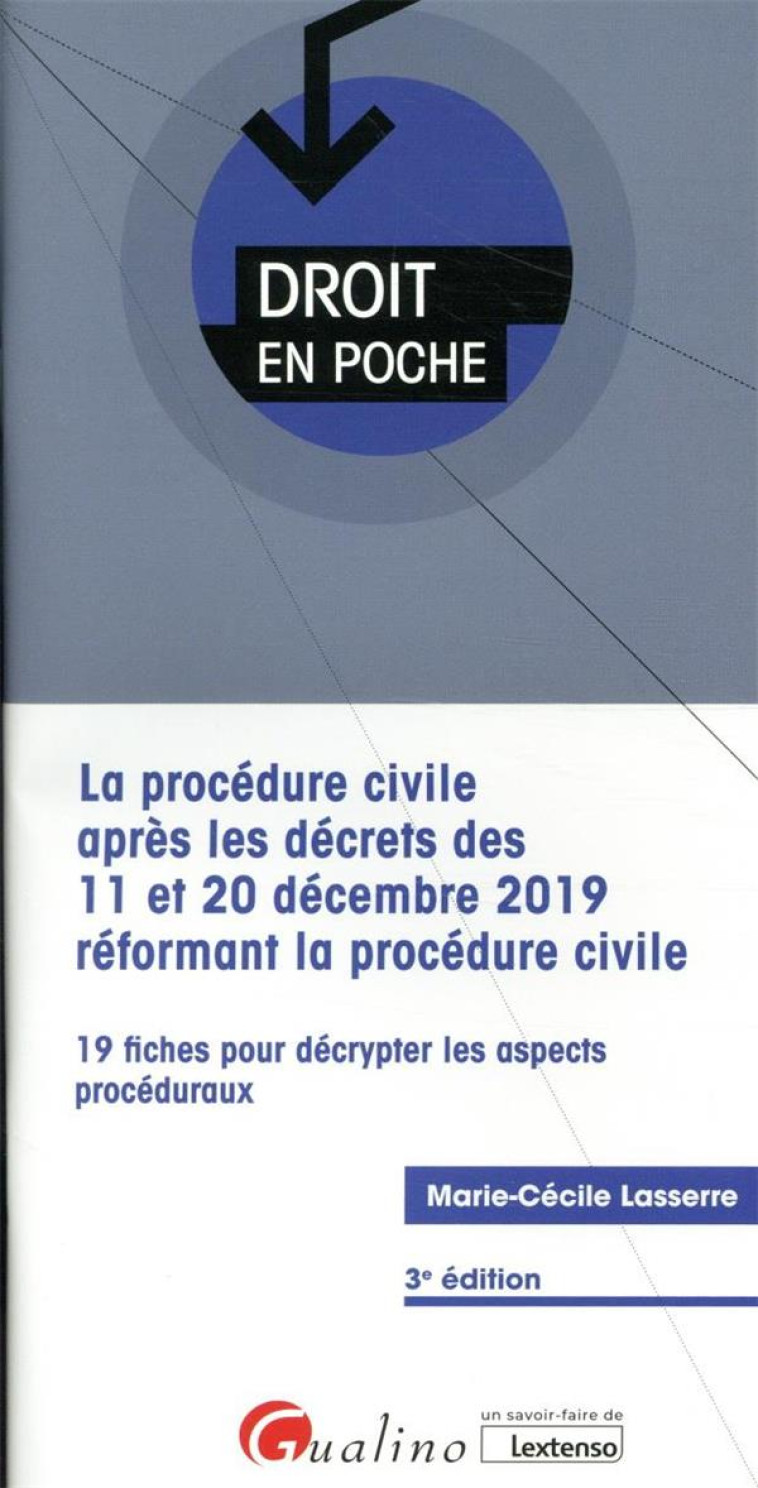 LA PROCEDURE CIVILE APRES LES DECRETS DES 11 ET 20 DECEMBRE 2019 REFORMANT LA PROCEDURE CIVILE (3E EDITION) - LASSERRE M-C. - GUALINO