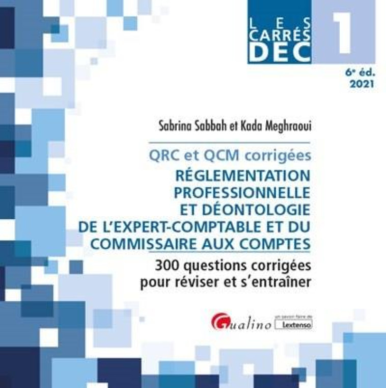 DEC 1 : QRC ET QCM CORRIGEES  -  REGLEMENTATION PROFESSIONNELLE ET DEONTOLOGIE DE L'EXPERT-COMPTABLE ET DU COMMISSAIRE AUX COMPTES (EDITION 2021) - MEGHRAOUI/SABBAH - GUALINO