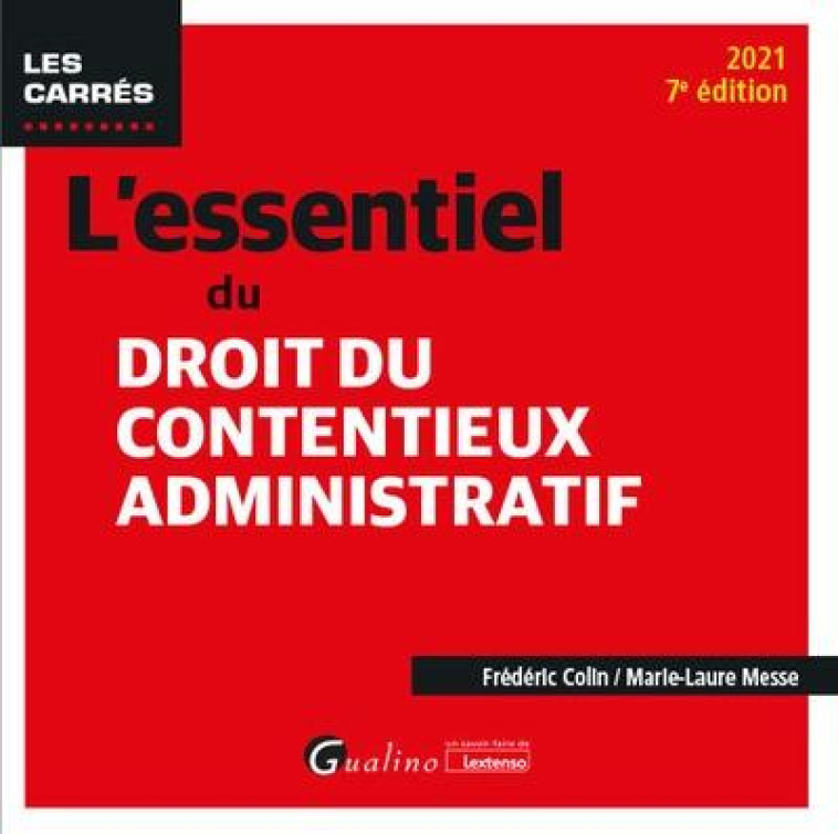 L'ESSENTIEL DU DROIT DU CONTENTIEUX ADMINISTRATIF (EDITION 2021) - COLIN/MESSE - GUALINO