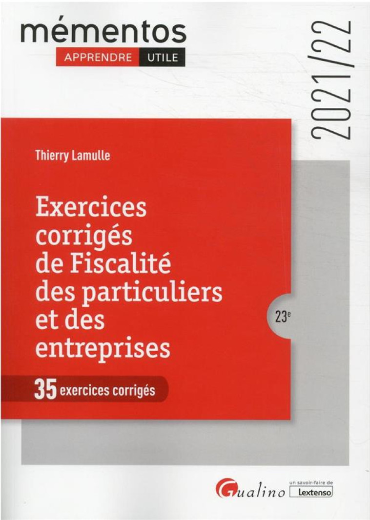 EXERCICES CORRIGES DE FISCALITE DES PARTICULIERS ET DES ENTREPRISES (EDITION 2021/2022) - LAMULLE THIERRY - GUALINO