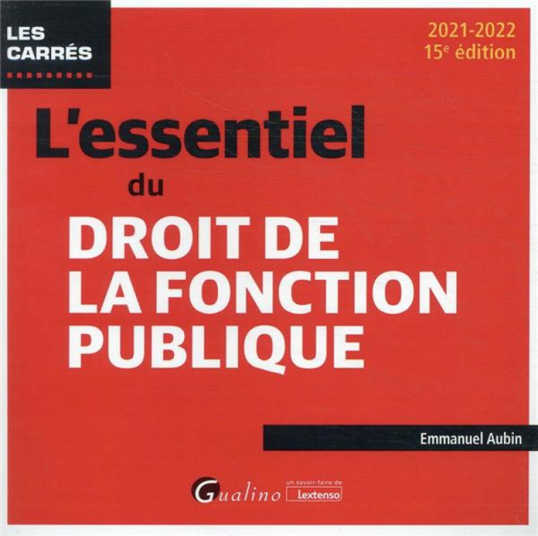 L'ESSENTIEL DU DROIT DE LA FONCTION PUBLIQUE (15E EDITION) - AUBIN EMMANUEL - GUALINO