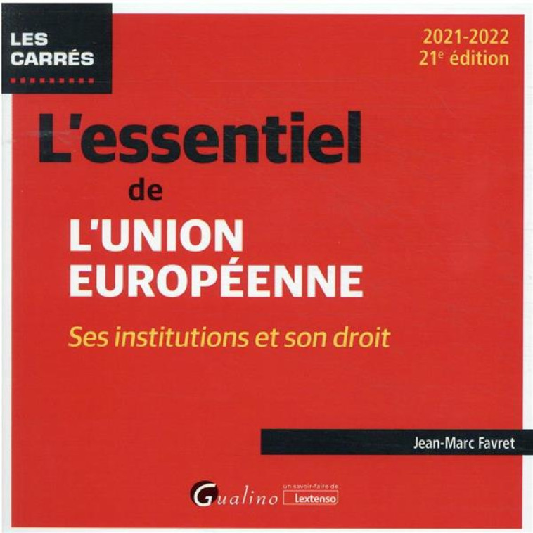 L'ESSENTIEL DE L'UNION EUROPEENNE (21E EDITION) - FAVRET JEAN-MARC - GUALINO