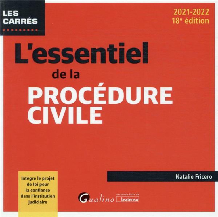 L'ESSENTIEL DE LA PROCEDURE CIVILE : INTEGRE LES DISPOSITIONS DE LA LOI POUR LA CONFIANCE DANS LA JUSTICE (18E EDITION) - FRICERO NATALIE - GUALINO