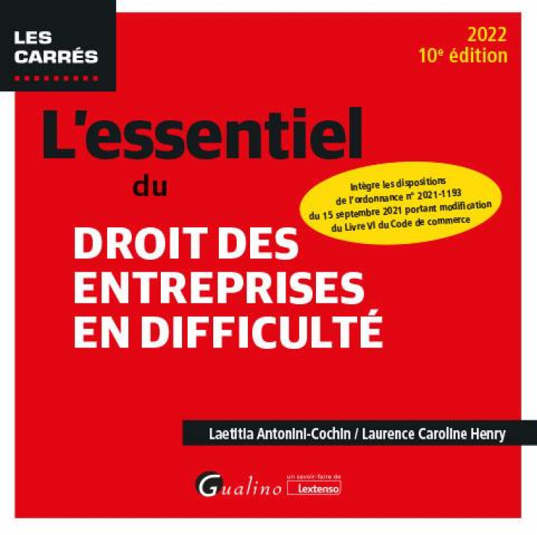 L4ESSENTIEL DU DROIT DES ENTREPRISES EN DIFFICULTE : INTEGRE LES DISPOSITIONS DE L'ORDONNANCE N° 2021-1193 DU 15 SEPTEMBRE 2021 PORTANT MODIFICATION DU LIVRE VI DU CODE DE COMMERCE (10E EDITION) - HENRY - GUALINO