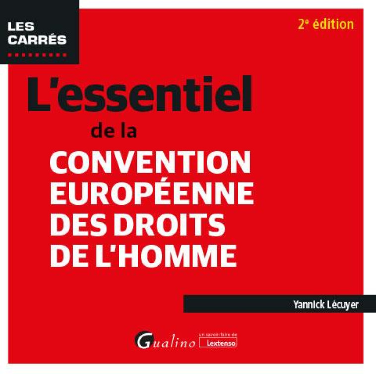 L'ESSENTIEL DE LA CONVENTION EUROPEENNE DES DROITS DE L'HOMME - LECUYER YANNICK - GUALINO