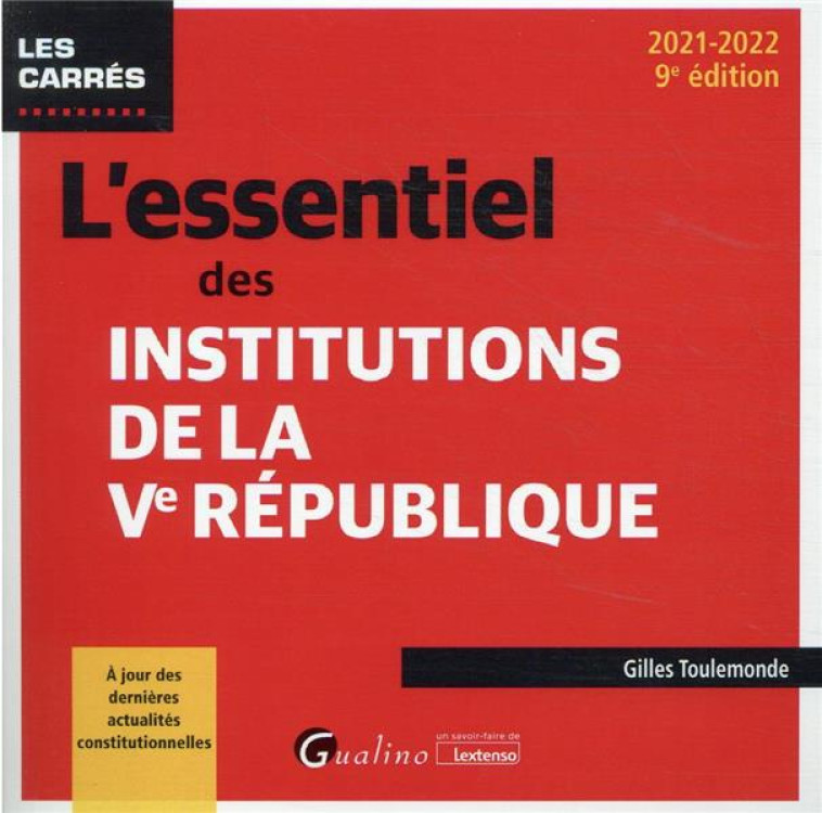 L'ESSENTIEL DES INSTITUTIONS DE LA VE REPUBLIQUE - TOULEMONDE GILLES - GUALINO