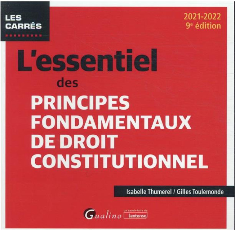 L'ESSENTIEL DES PRINCIPES FONDAMENTAUX DE DROIT CONSTITUTIONNEL (EDITION 2021/2022) - TOULEMONDE/THUMEREL - GUALINO