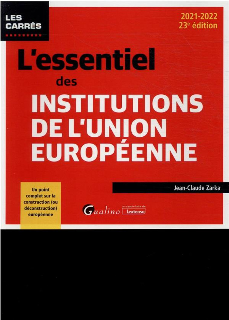 L'ESSENTIEL DES INSTITUTIONS DE L'UNION EUROPEENNE (23E EDITION) - ZARKA JEAN-CLAUDE - GUALINO