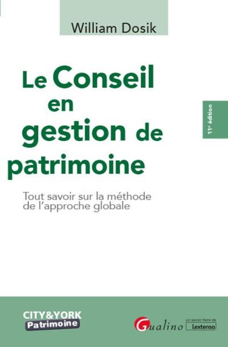 LE CONSEIL EN GESTION DE PATRIMOINE - TOUT SAVOIR SUR LA METHODE DE L'APPROCHE GLOBALE - DOSIK/V-PUBLICATION - GUALINO