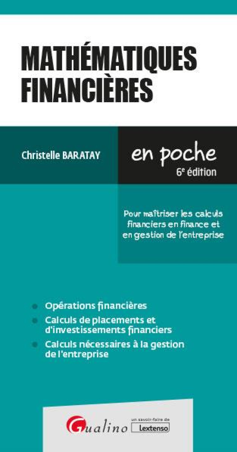 MATHEMATIQUES FINANCIERES - POUR MAITRISER LES CALCULS FINANCIERS EN FINANCE ET EN GESTION DE L'ENTR - BARATAY CHRISTELLE - GUALINO