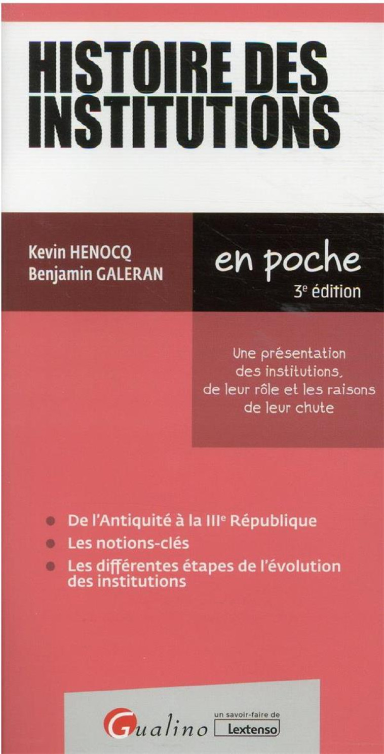 HISTOIRE DES INSTITUTIONS - UNE PRESENTATION DES INSTITUTIONS, DE LEUR ROLE ET LES RAISONS DE LEUR C - GALERAN/HENOCQ - GUALINO