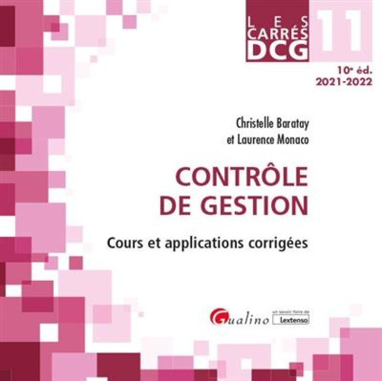 DCG 11 : CONTROLE DE GESTION, COURS ET APPLICATIONS CORRIGEES (10E EDITION) - MONACO/BARATAY - GUALINO