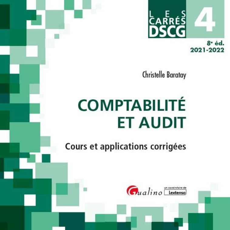 DSCG 4, COMPTABILITE ET AUDIT : COURS ET APPLICATIONS CORRIGEES (EDITION 2021/2022) - BARATAY CHRISTELLE - GUALINO