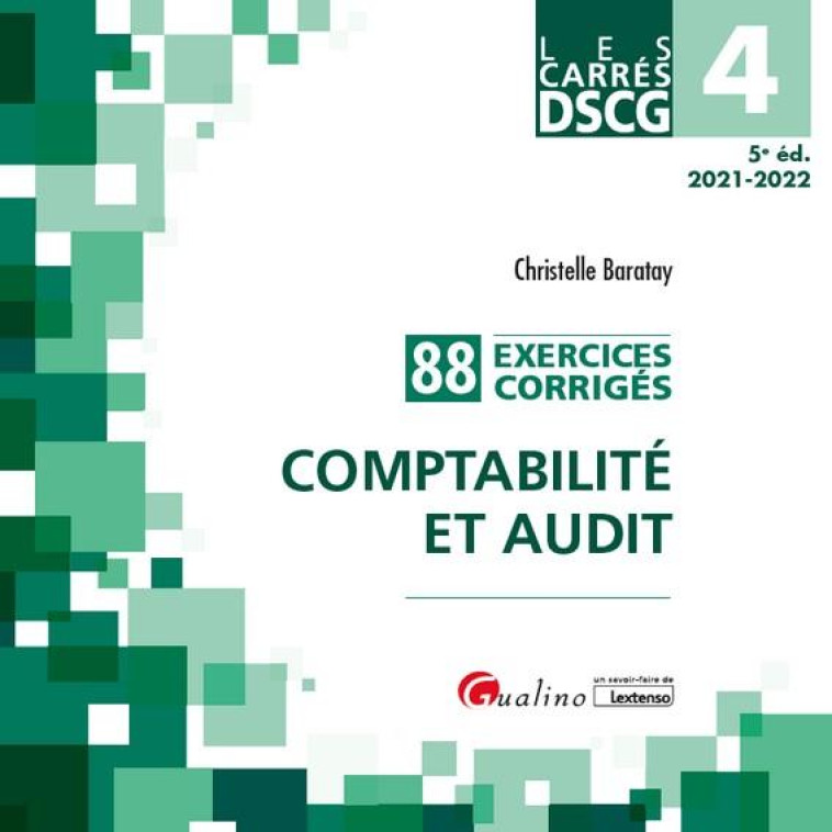 DSCG 4, COMPTABILITE ET AUDIT : 88 EXERCICES CORRIGES (EDITION 2021/2022) - BARATAY CHRISTELLE - GUALINO