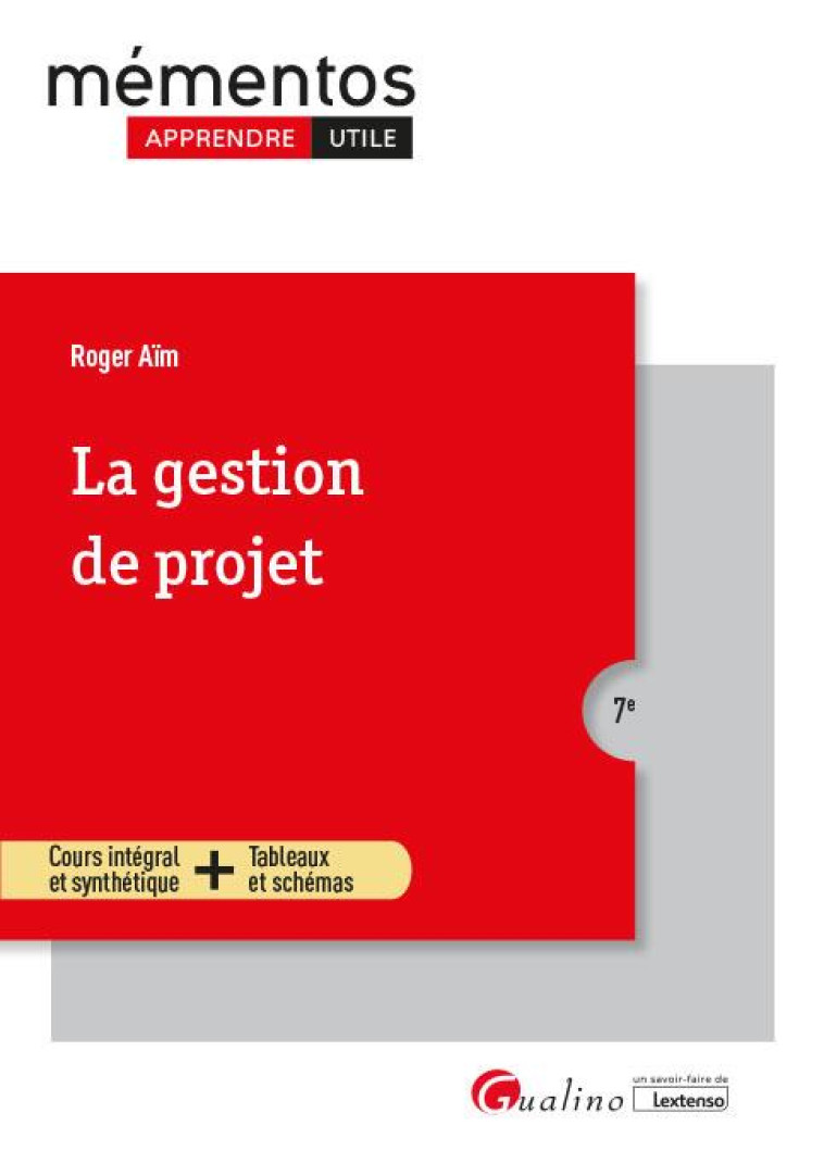 LA GESTION DE PROJET : TOUTES LES CLES METHODOLOGIQUES POUR CONDUIRE ET GERER UN PROJET INTRODUCTION HISTORIQUE - ORGANISATION - METHODES - COMMUNICATION (7E EDITION) - AIM ROGER - GUALINO