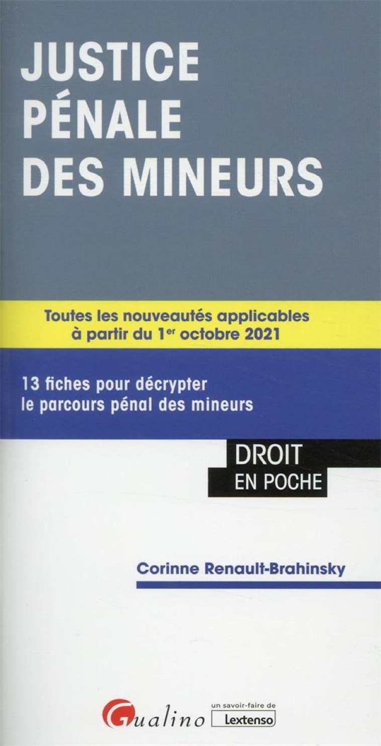 JUSTICE PENALE DES MINEURS : 13 FICHES POUR DECRYPTER LE PARCOURS PENAL DES MINEURS (2E EDITION) - RENAULT-BRAHINSKY C. - GUALINO