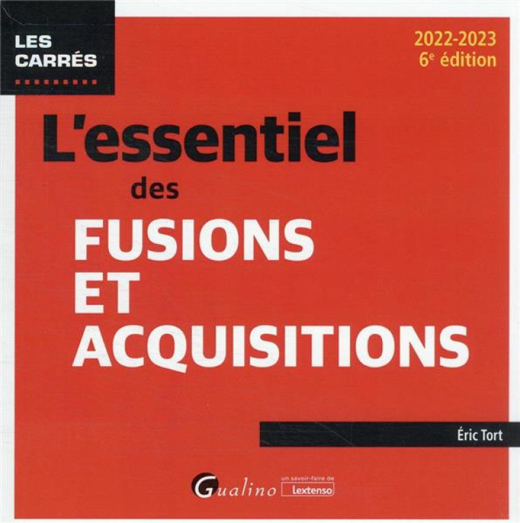 L'ESSENTIEL DES FUSIONS ET ACQUISITIONS - TORT ERIC - GUALINO