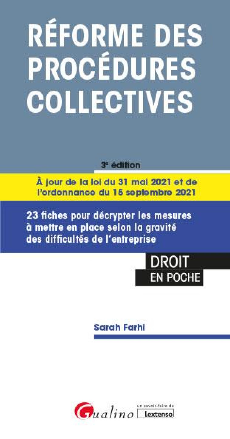 REFORME DES PROCEDURES COLLECTIVES : 23 FICHES POUR DECRYPTER LE DROIT DES ENTREPRISES EN DIFFICULTE A JOUR DES ORDONNANCES DU 15 SEPTEMBRE 2021 PORTANT REFORME DU DROIT DES SURETES ET DES PROCEDURES COLLECTIVES - FARHI SARAH - GUALINO