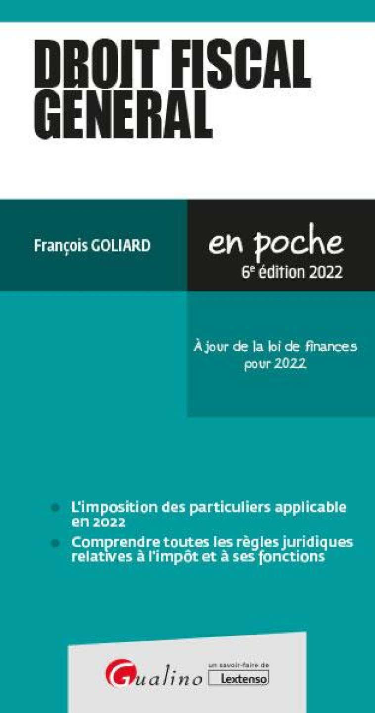 DROIT FISCAL GENERAL : A JOUR DE LA LOI DE FINANCES POUR 2022 (6E EDITION) - GOLIARD FRANCOIS - GUALINO