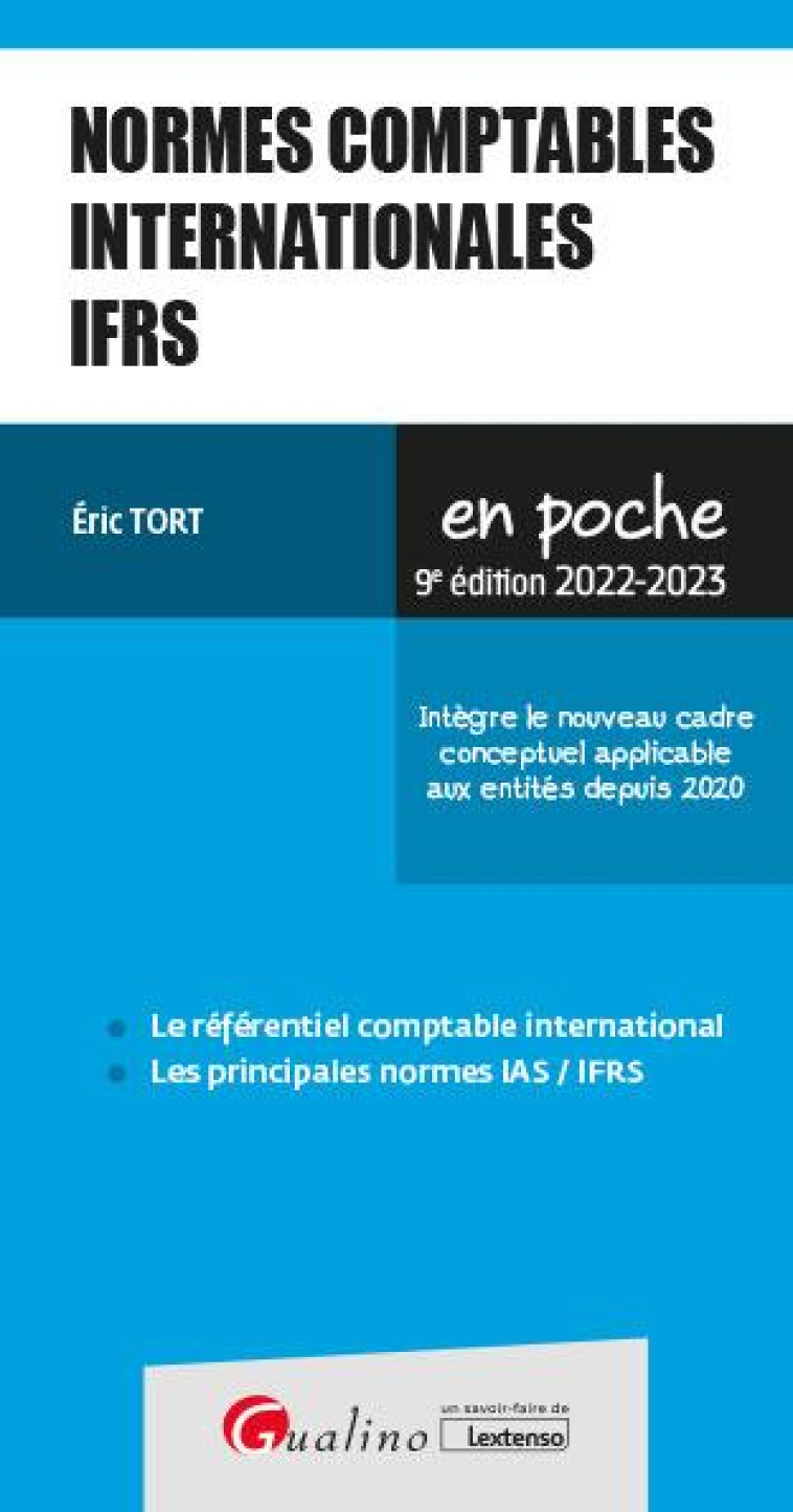 NORMES COMPTABLES INTERNATIONALES IFRS : INTEGRE LE NOUVEAU CADRE CONCEPTUEL APPLICABLE AUX ENTITES DEPUIS 2020 (9E EDITION) - TORT ERIC - GUALINO